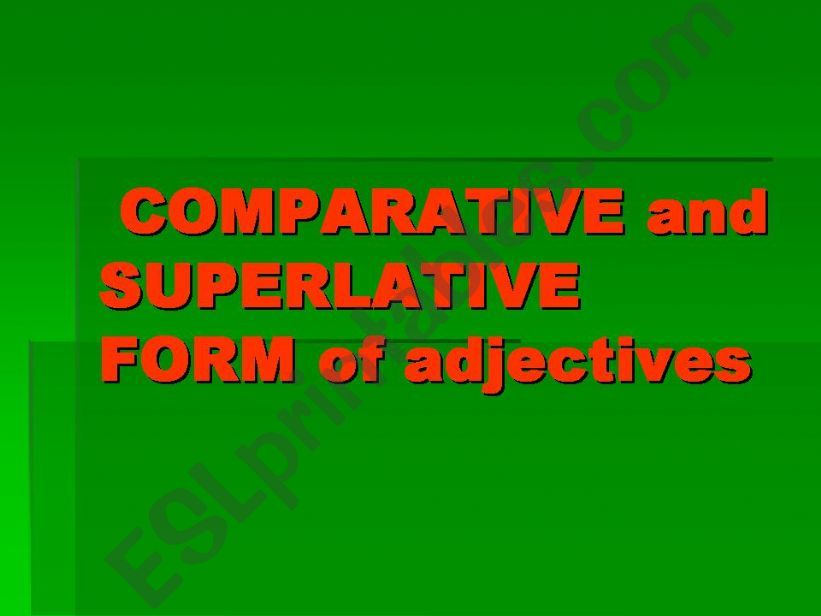 Comparative and superlative of adjectives