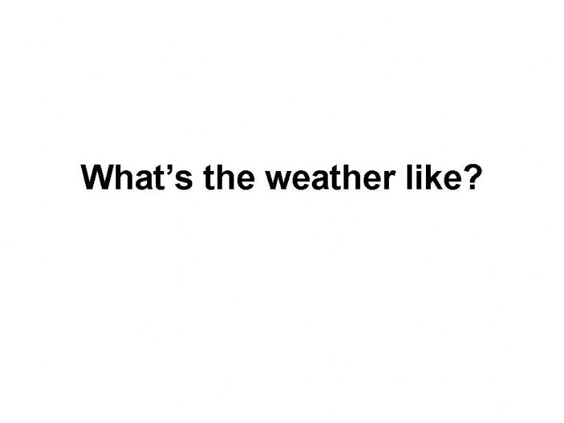 What is the weather like? powerpoint