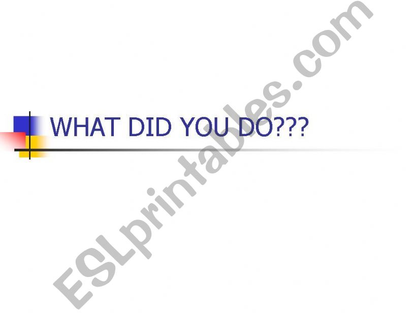 What did you do? powerpoint