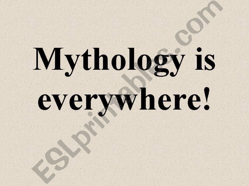Mythology is everywhere!  powerpoint