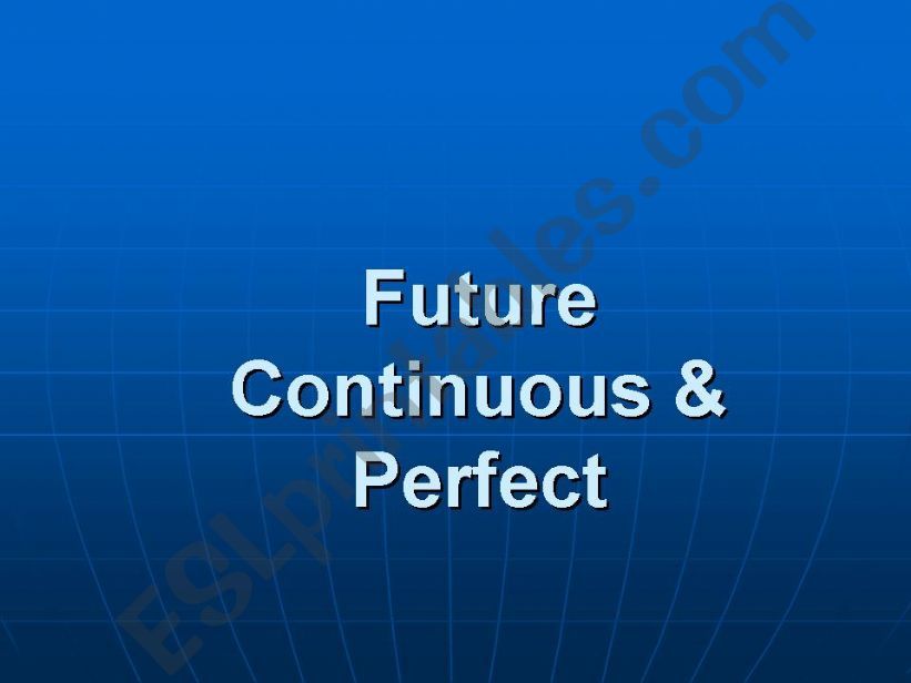 Future Continuous & Future Perfect - part 1