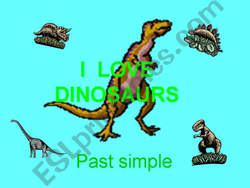 I love dinosaurs. powerpoint