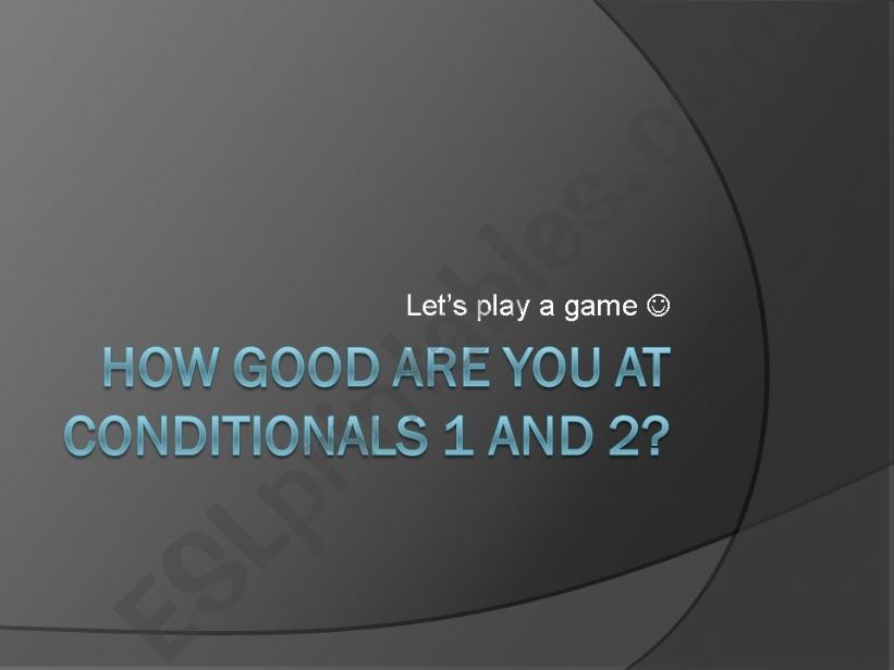A Game: Conditionals 1 and 2 powerpoint