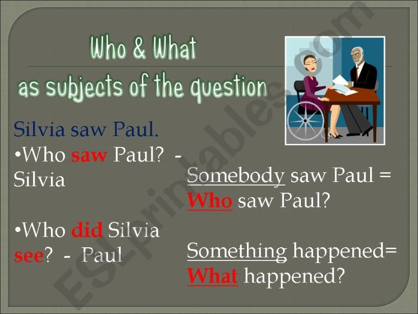 WHO & WHAT as subjects of the question