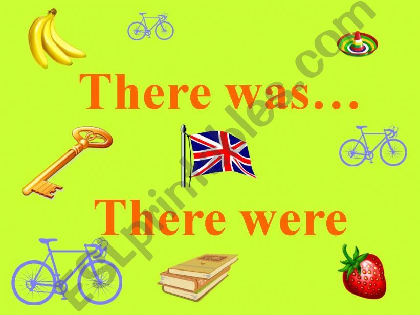 BE IN THE PAST    There was  There were