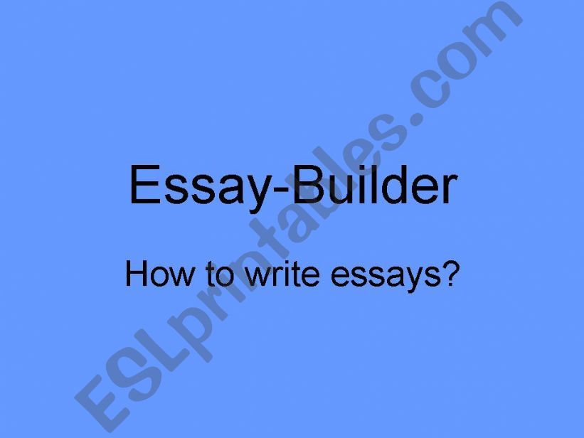 Essay-Builder: How to write essays