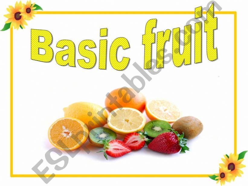BASIC FRUIT ( FULLY EDITABLE WITH BEAUTIFUL PICTURES)