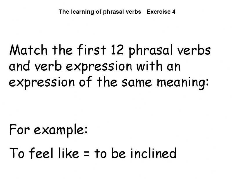 The learning of phrasal verbs and verb expressions Exercise 4