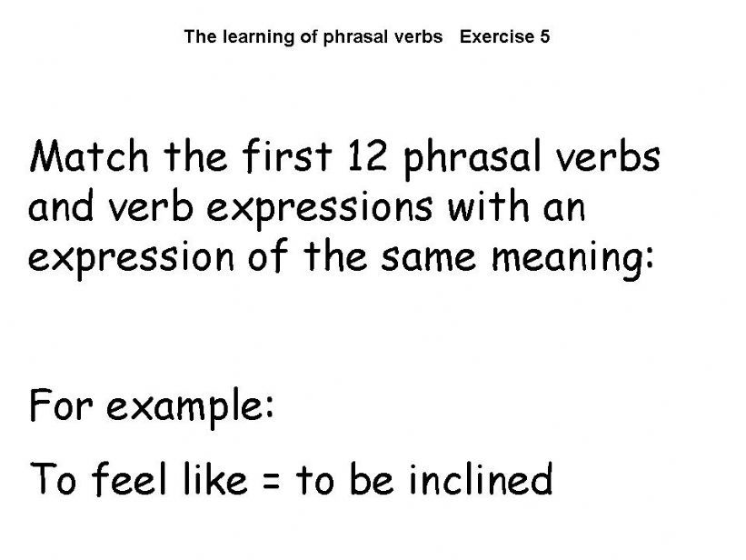 The learning of phrasal verbs and verb expressions Exercise 5
