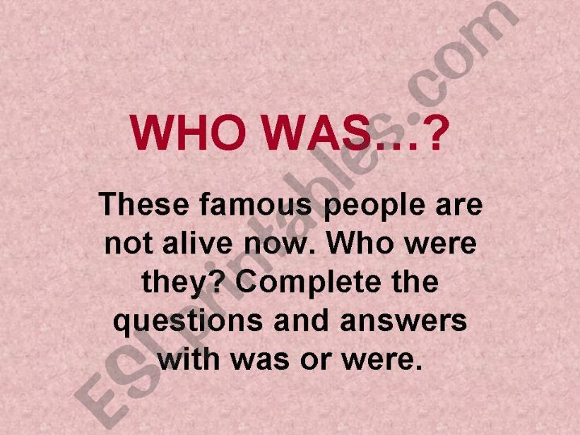 Famous people (Who was / Who were...?) past of to be 