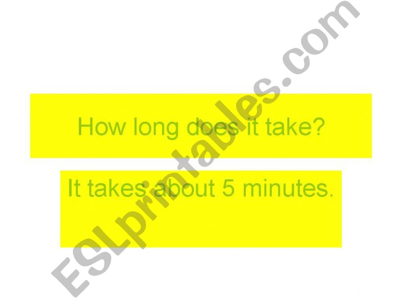 How long does it take?  powerpoint