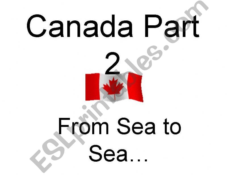 Canada PPT Part 2 - From Sea to Sea