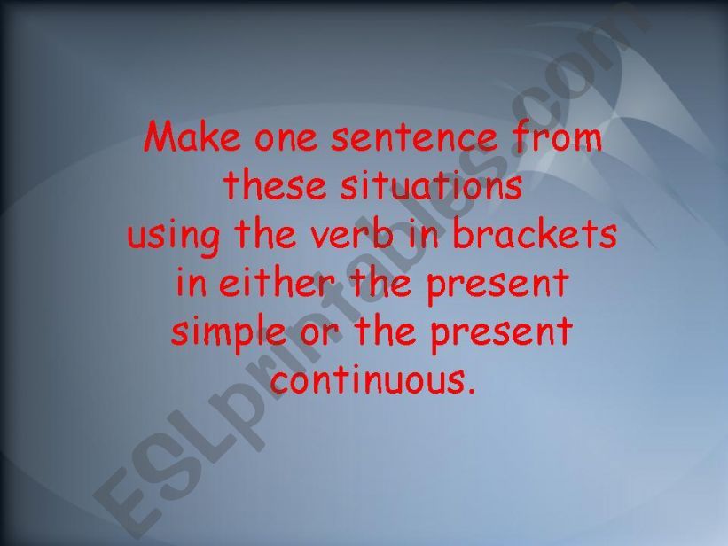 PRESENT SIMPLE OR CONTINUOUS IN SITUATIONS