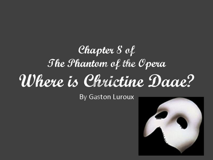 Chapter 8 of The Phantom of the Opera 1 (Abridged Version)