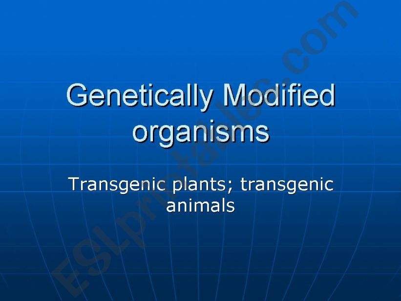 Genetically Modified Organisms
