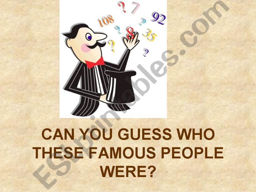 Can you guess who these famous people were?