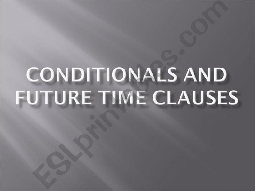 Conditionals (0 and 1) and Future Time Clauses