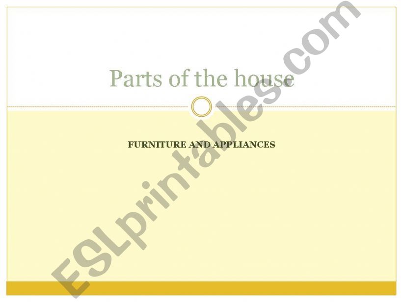 Parts of the house - furniture and appliances