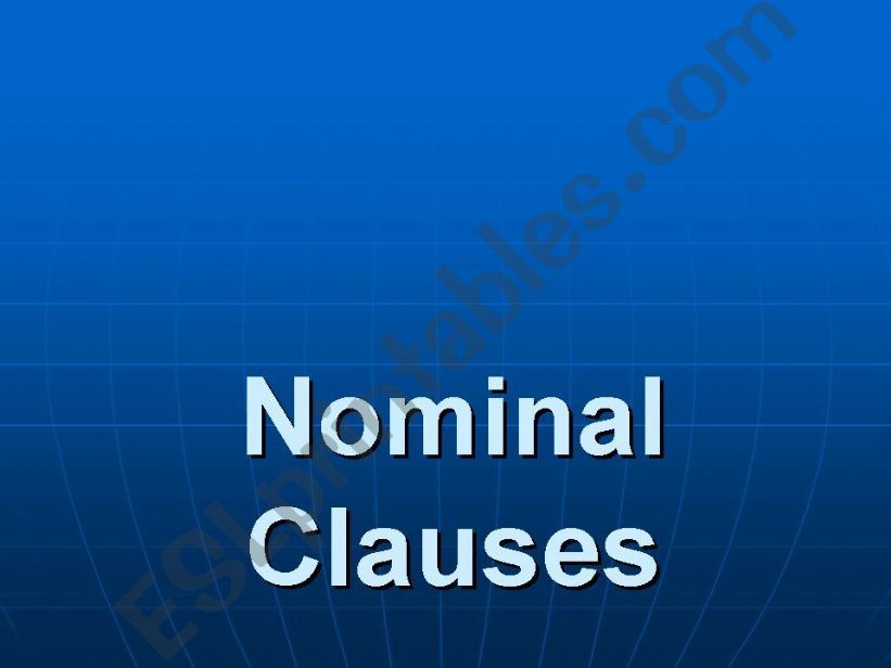 Nominal Clauses - With exercises and KEY