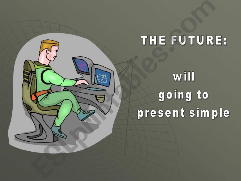 The Future - will, going to, simple present