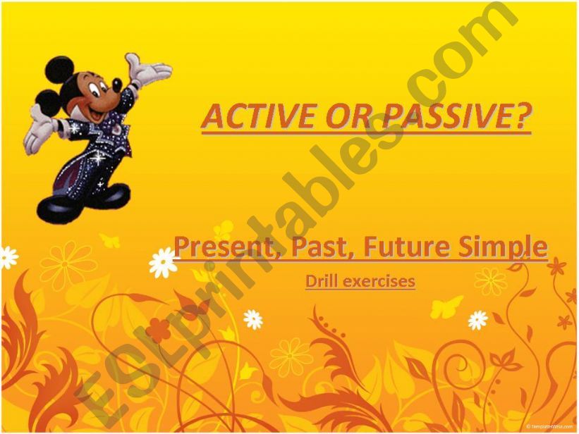 Active or Passive? Present, Past, Future Simple. Drill exercises.