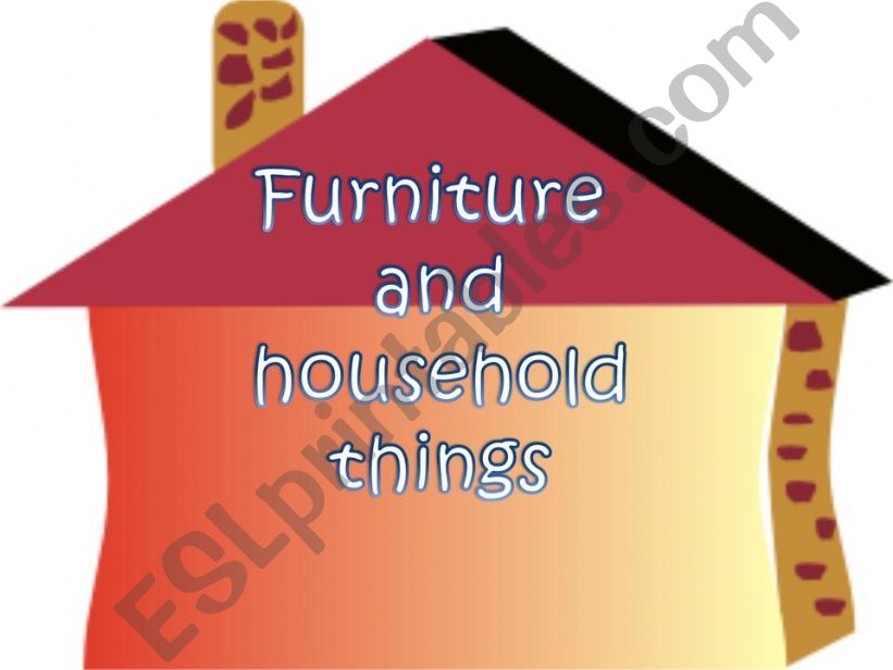 FURNITURE & HOUSEHOLD THINGS powerpoint