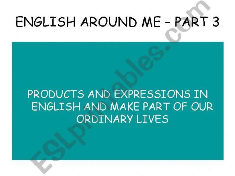 ENGLISH AROUND ME - PART 3 powerpoint