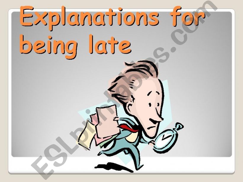 EXPLANATIONS FOR BEING LATE  powerpoint