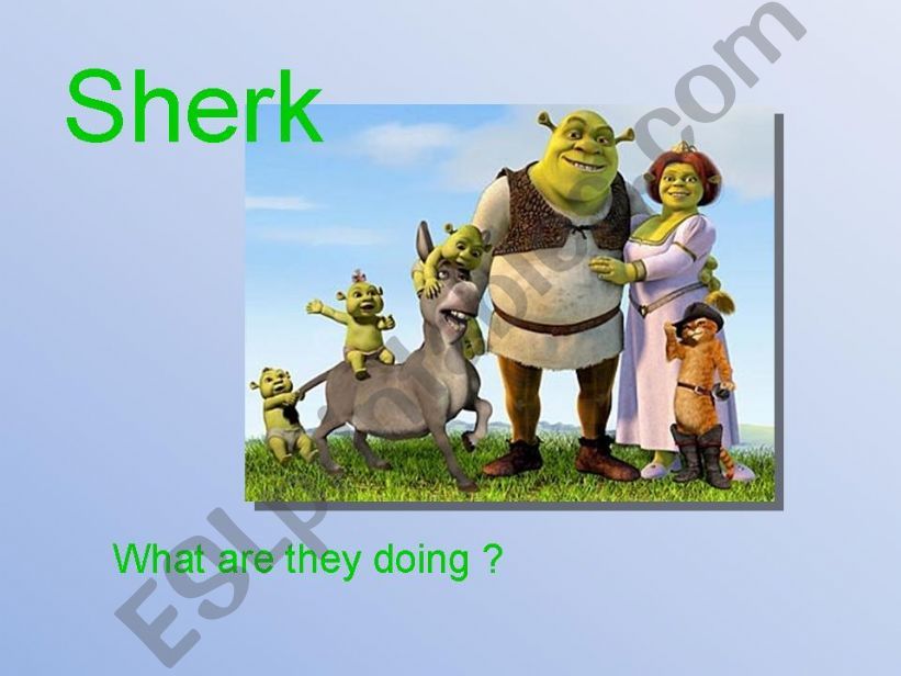 What are Sherk and his friend doing?