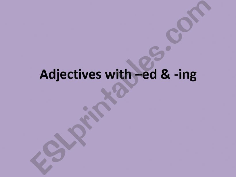 Adjectives with -ed & -ing powerpoint