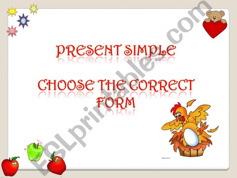 PRESENT SIMPLE:CHOOSE THE CORRECT FORM