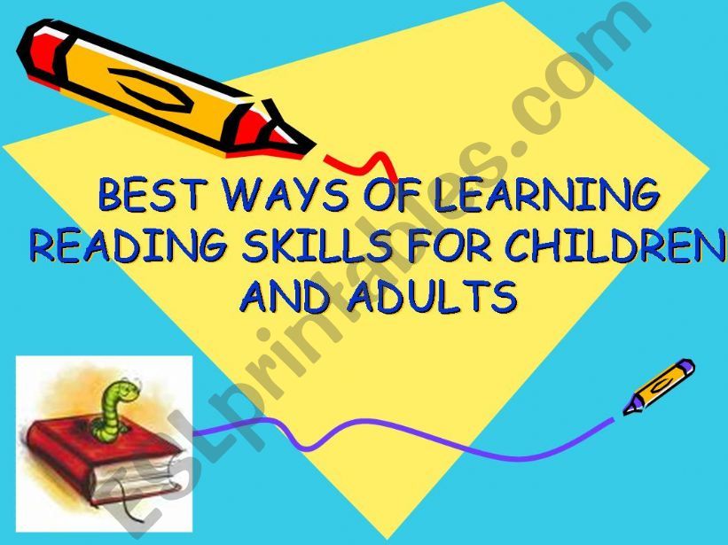 BEST WAYS OF LEARNING READING SKILLS FOR CHILDREN AND ADULTS