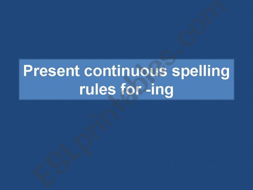 present continuous spelling rules -ing