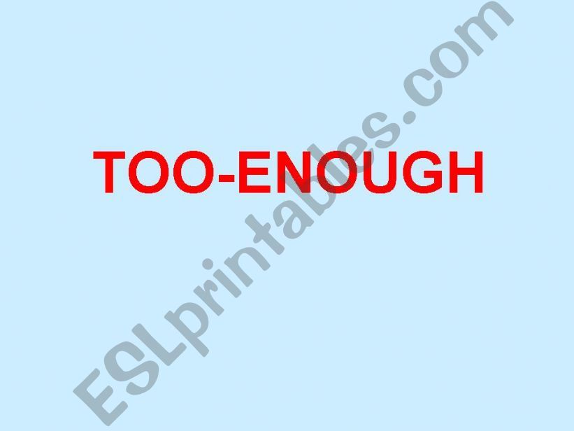 too-enough powerpoint