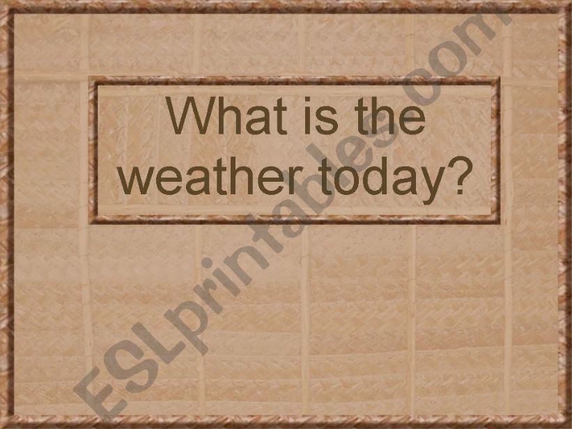 What is the Weather today? powerpoint