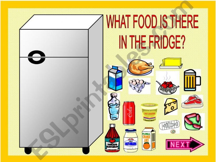 WHAT FOOD IS THERE IN THE FRIDGE?