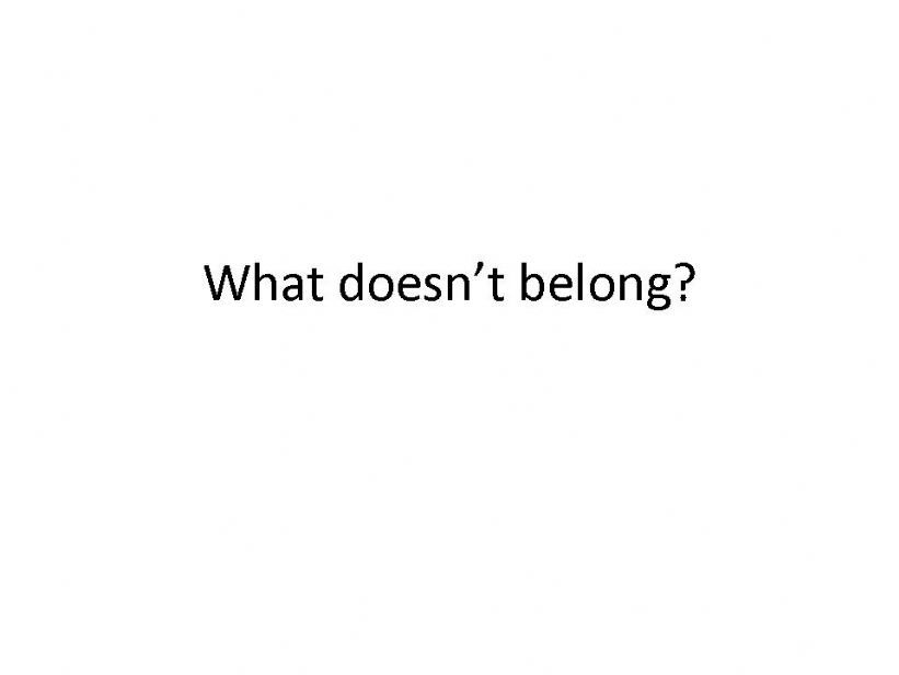 What Doesnt Belong? powerpoint