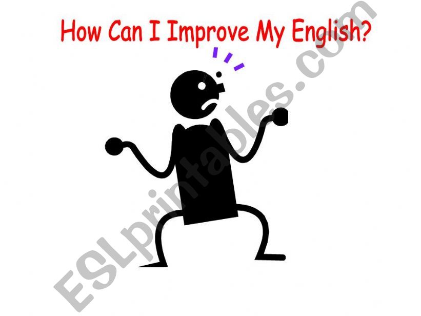 How can I improve my English ?