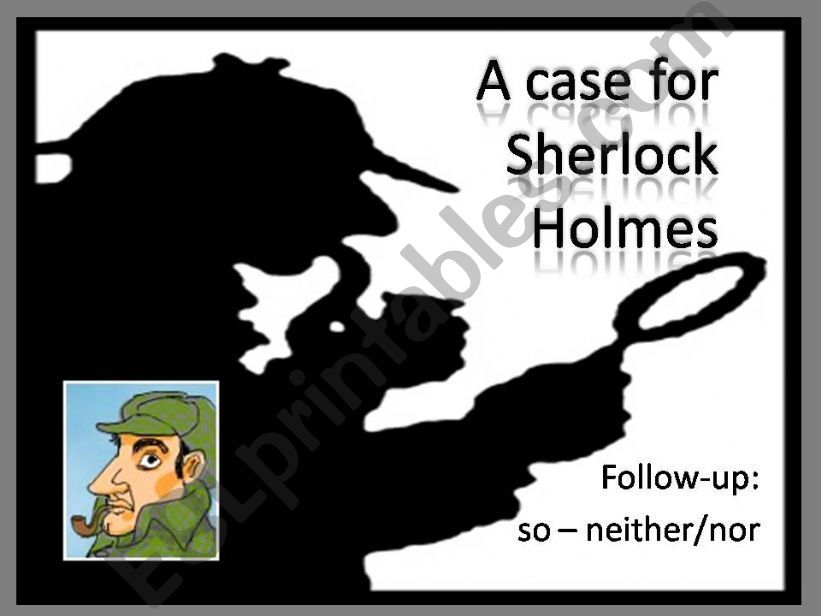 A case for Sherlock Holmes: so, neither / nor