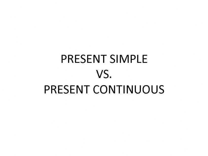 Present Simple vs. Present Continuous