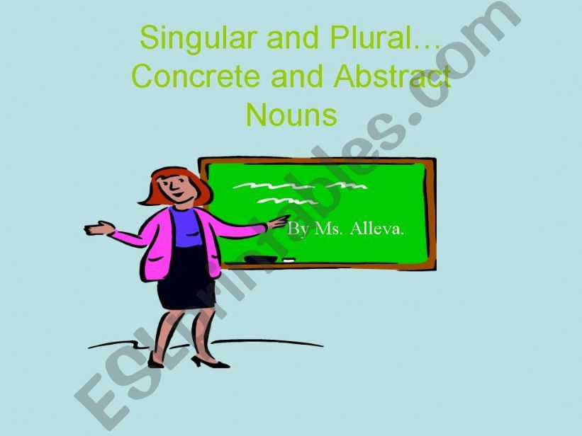singular/Plural/ concrete and abstract Nouns