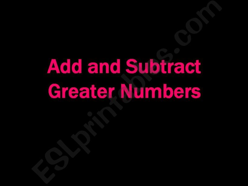 Add and Subtract Greater Numbers