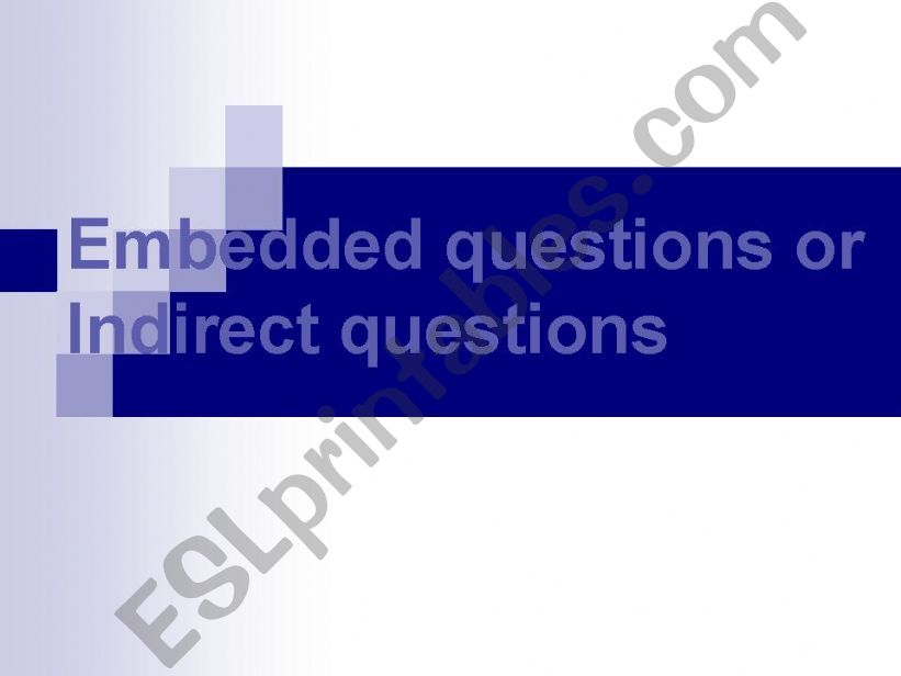 Embedded or Indirect Questions
