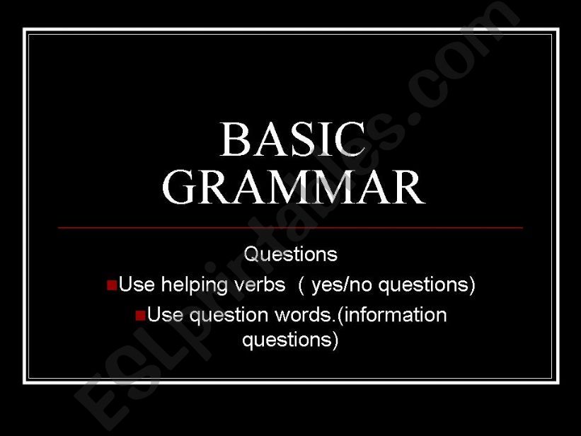 BASIC GRAMMAR YES/NO WH QUESTIONS