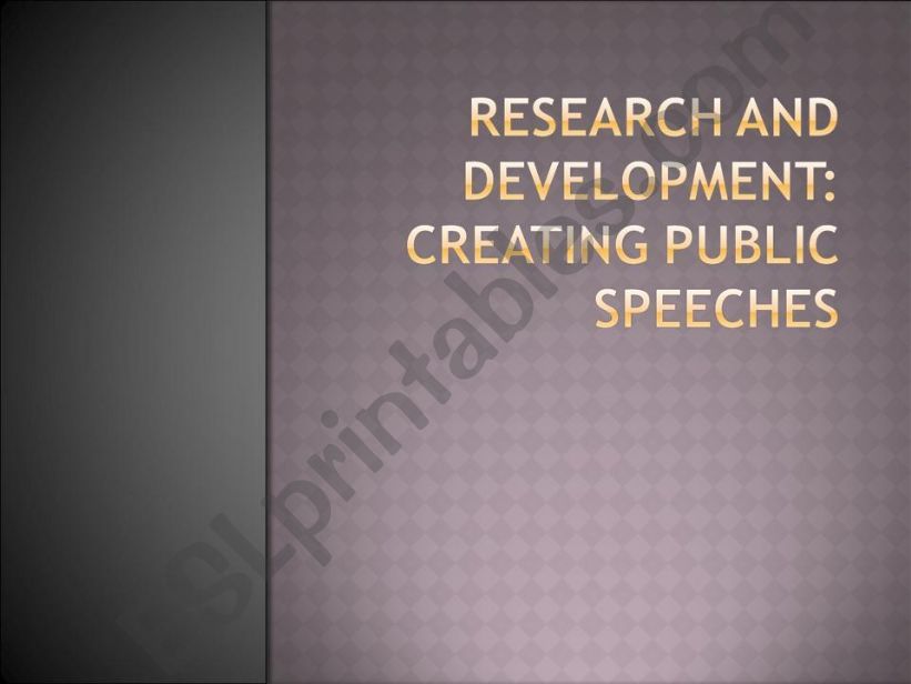 Rerearch and Development: Creating Public Speeches