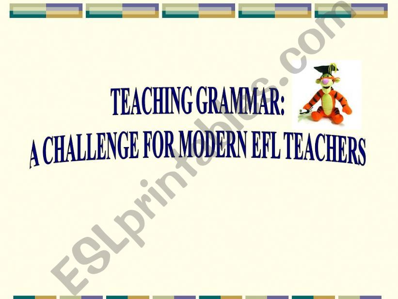 Teaching Grammar: A challenge for modern EFL teachers