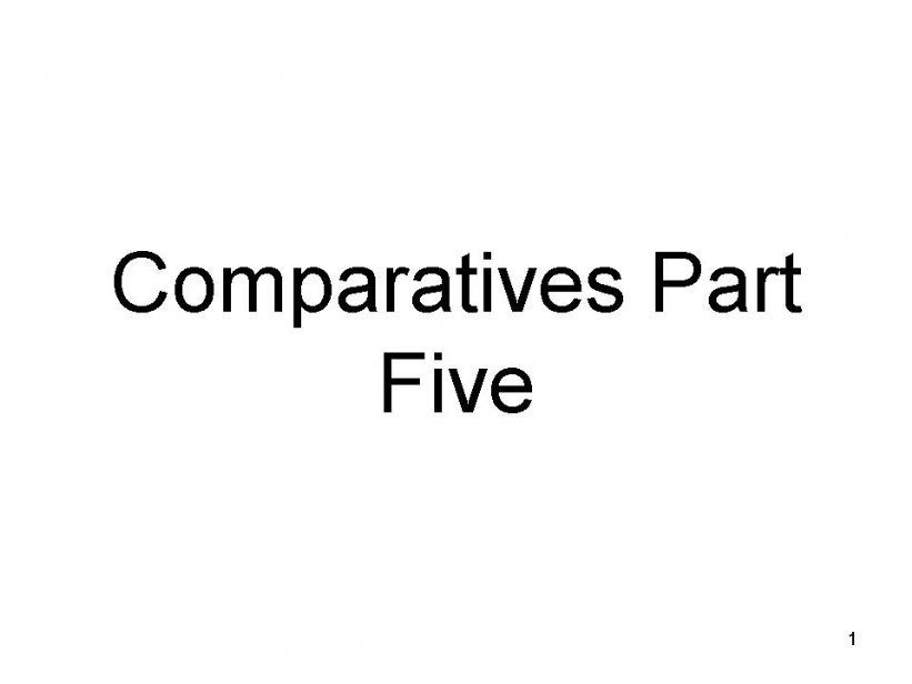 Comparatives Part Five - Irregular Comparatives like Bad and Good