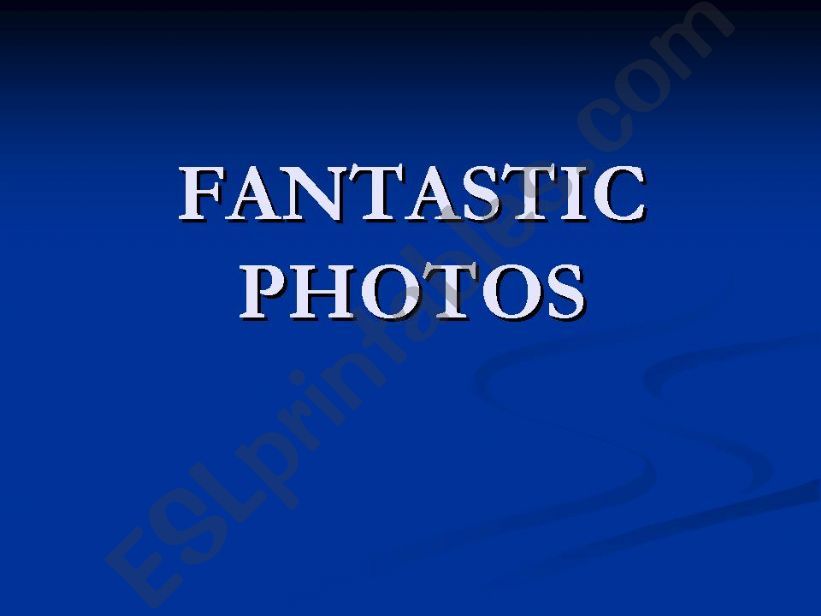 USE THE CORRECT ADJECTIVE TO DESCRIBE THE PHOTOS