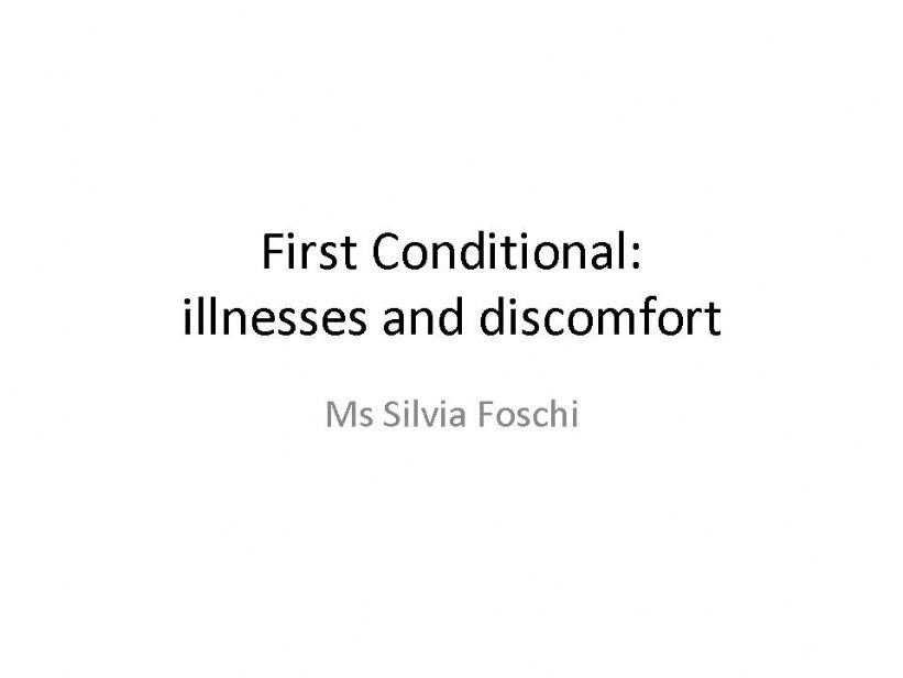 Conditional type 1 with illnesses and discomfort