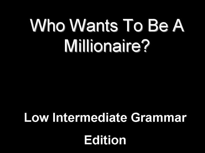 Who Wants To Be A Millionaire - Grammar review agme
